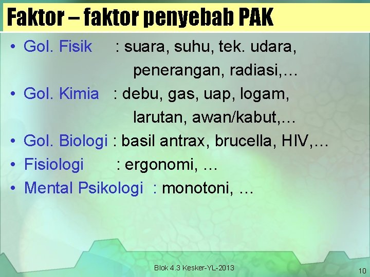 Faktor – faktor penyebab PAK • Gol. Fisik • • : suara, suhu, tek.