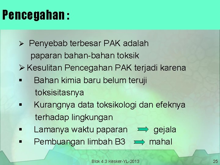 Pencegahan : Ø Penyebab terbesar PAK adalah paparan bahan-bahan toksik Ø Kesulitan Pencegahan PAK