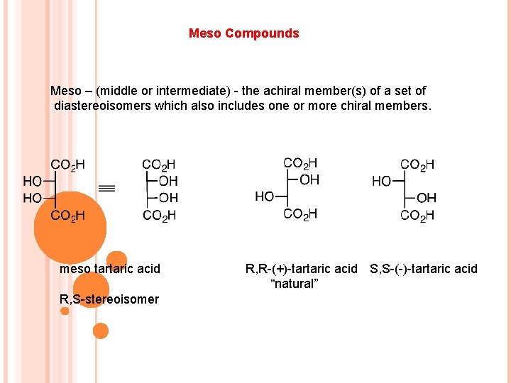Meso Compounds Meso – (middle or intermediate) - the achiral member(s) of a set