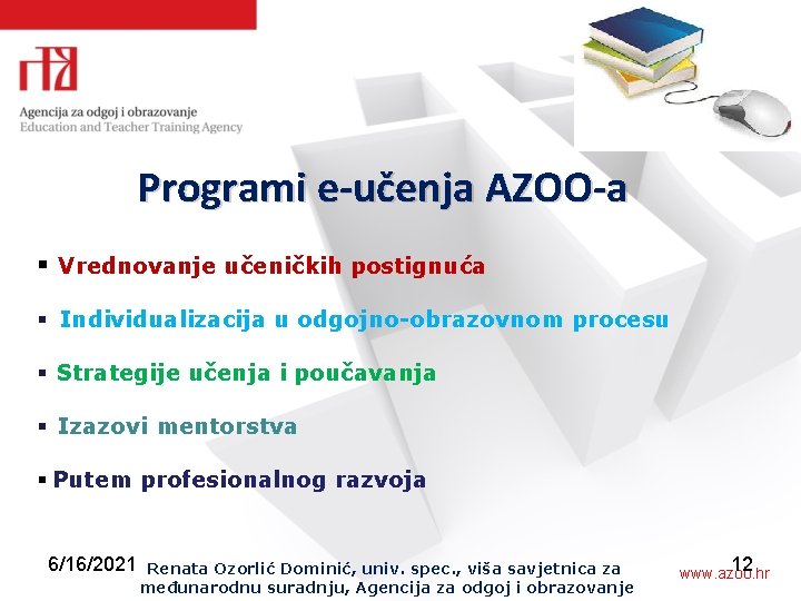 Programi e-učenja AZOO-a § Vrednovanje učeničkih postignuća § Individualizacija u odgojno-obrazovnom procesu § Strategije