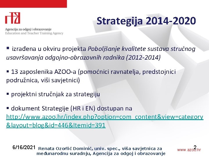 Strategija 2014 -2020 § izrađena u okviru projekta Poboljšanje kvalitete sustava stručnog usavršavanja odgojno-obrazovnih