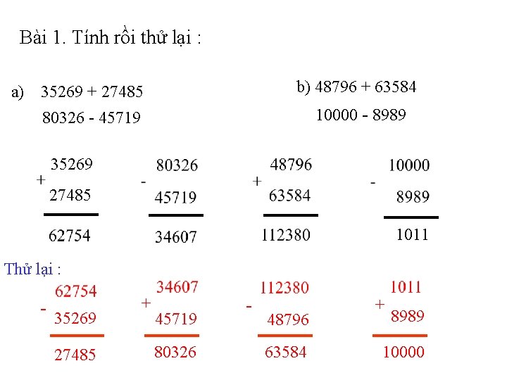 Bài 1. Tính rồi thử lại : a) 35269 + 27485 b) 48796 +