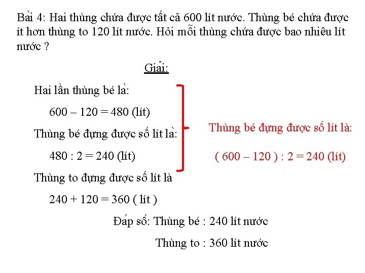 Ba i 4: Hai thùng chứa được tất cả 600 lít nước. Thùng bé