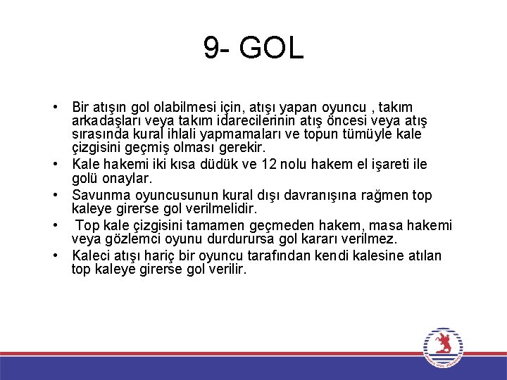 9 - GOL • Bir atışın gol olabilmesi için, atışı yapan oyuncu , takım