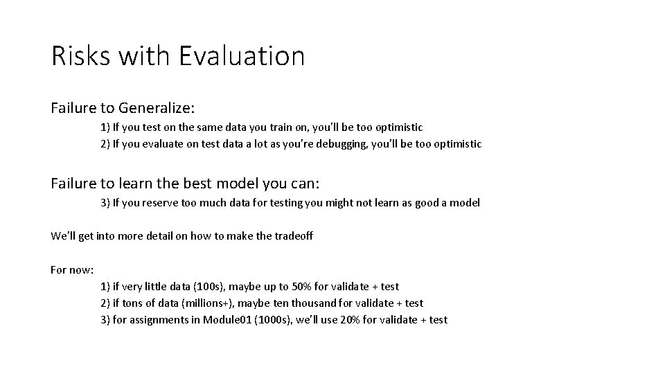 Risks with Evaluation Failure to Generalize: 1) If you test on the same data Risks with Evaluation Failure to Generalize: 1) If you test on the same data
