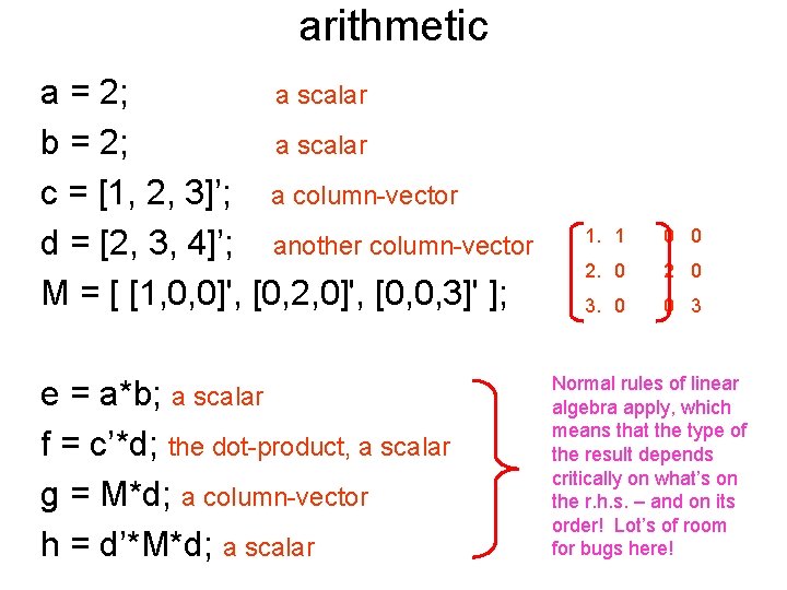 arithmetic a = 2; a scalar b = 2; a scalar c = [1,