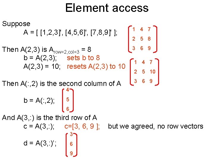 Element access Suppose A = [ [1, 2, 3]', [4, 5, 6]', [7, 8,