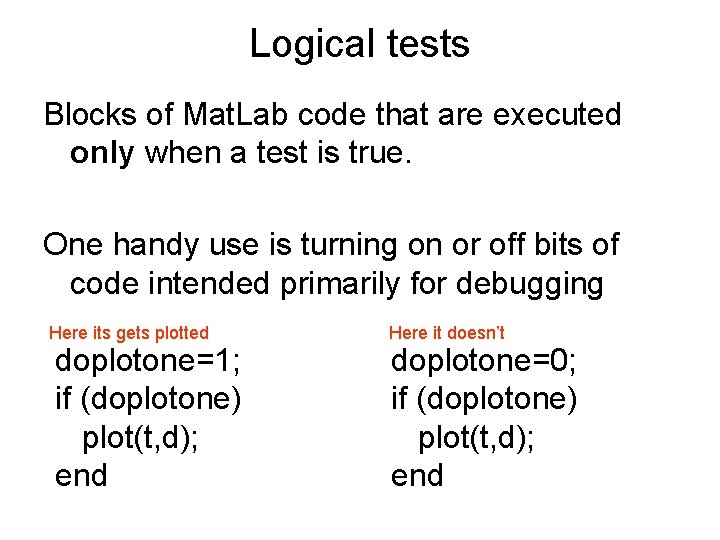 Logical tests Blocks of Mat. Lab code that are executed only when a test