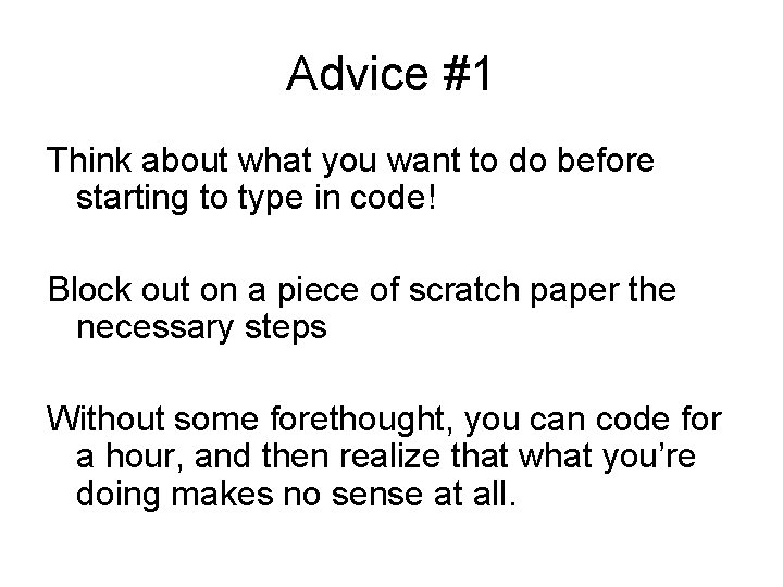 Advice #1 Think about what you want to do before starting to type in