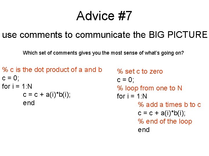 Advice #7 use comments to communicate the BIG PICTURE Which set of comments gives