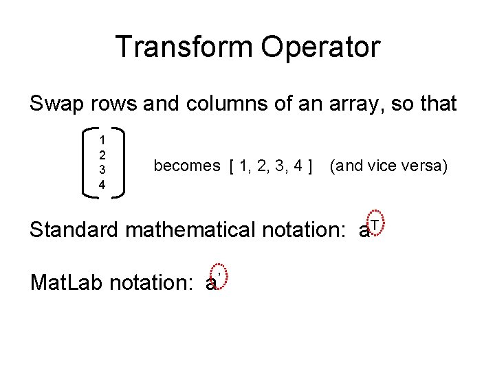Transform Operator Swap rows and columns of an array, so that 1 2 3