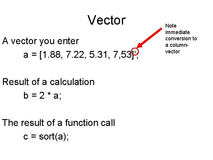 Vector A vector you enter a = [1. 88, 7. 22, 5. 31, 7,