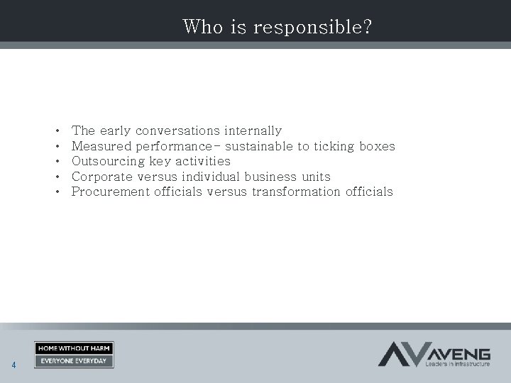 Who is responsible? • • • 4 The early conversations internally Measured performance- sustainable