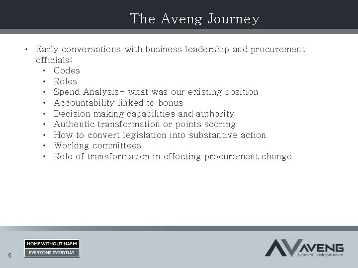 The Aveng Journey • Early conversations with business leadership and procurement officials: • Codes