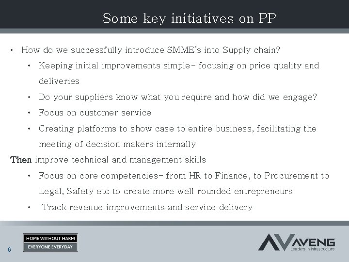 Some key initiatives on PP • How do we successfully introduce SMME’s into Supply