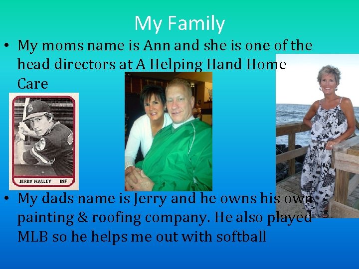 My Family • My moms name is Ann and she is one of the