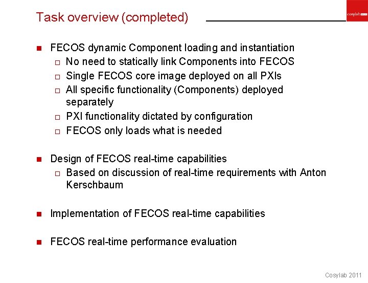 Task overview (completed) n FECOS dynamic Component loading and instantiation o No need to