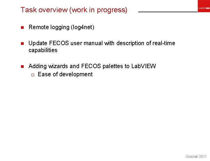 Task overview (work in progress) n Remote logging (log 4 net) n Update FECOS