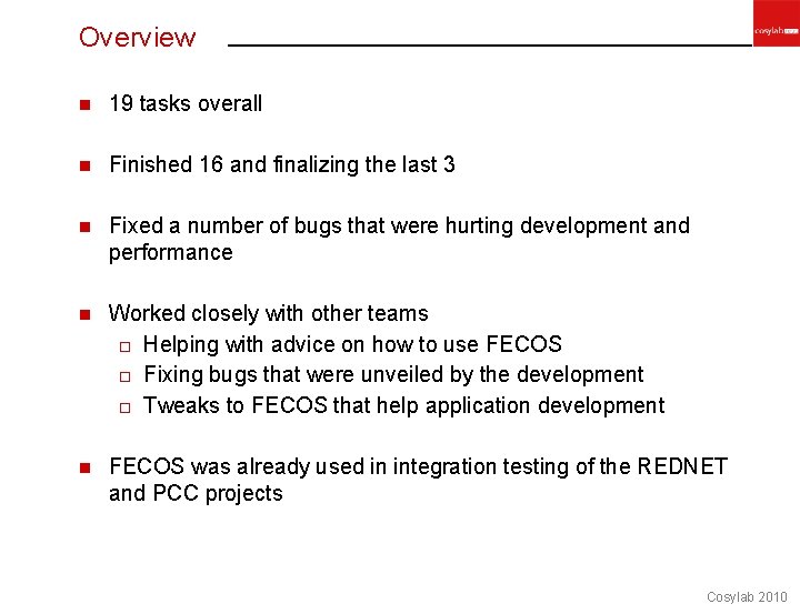 Overview n 19 tasks overall n Finished 16 and finalizing the last 3 n