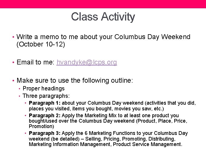 Class Activity • Write a memo to me about your Columbus Day Weekend (October