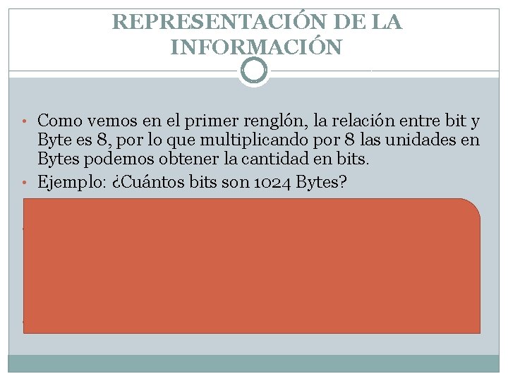 REPRESENTACIÓN DE LA INFORMACIÓN • Como vemos en el primer renglón, la relación entre