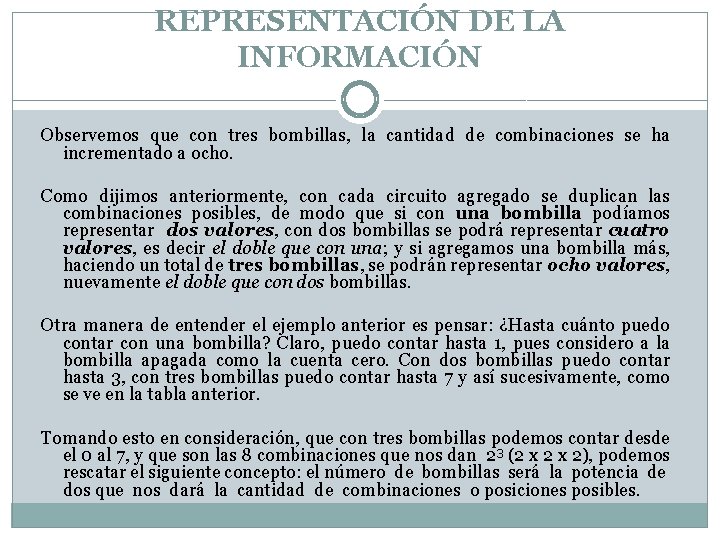 REPRESENTACIÓN DE LA INFORMACIÓN Observemos que con tres bombillas, la cantidad de combinaciones se