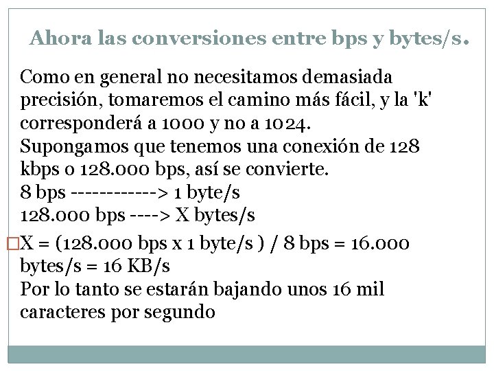 Ahora las conversiones entre bps y bytes/s. Como en general no necesitamos demasiada precisión,