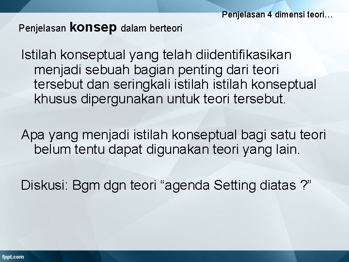 Penjelasan 4 dimensi teori… Penjelasan konsep dalam berteori Istilah konseptual yang telah diidentifikasikan menjadi