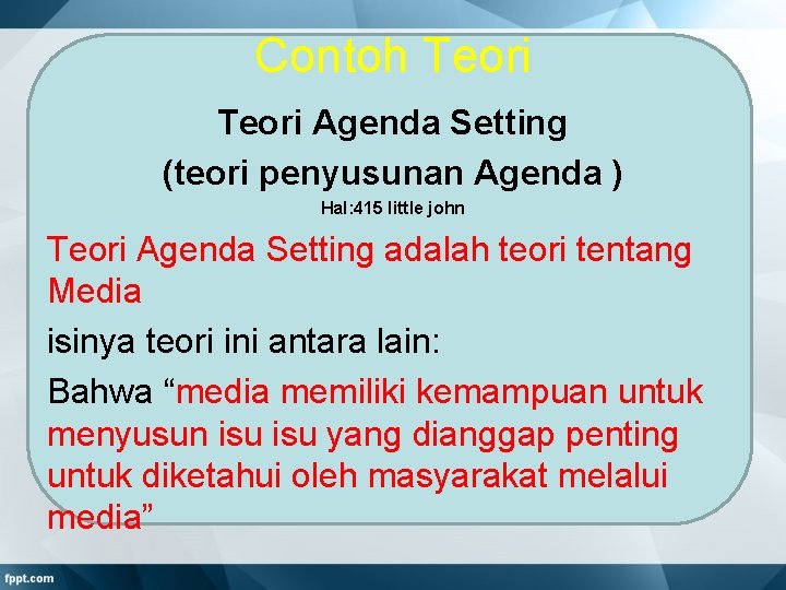 Contoh Teori Agenda Setting (teori penyusunan Agenda ) Hal: 415 little john Teori Agenda