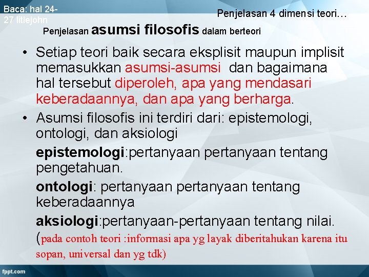 Baca: hal 2427 litlejohn Penjelasan asumsi Penjelasan 4 dimensi teori… filosofis dalam berteori •