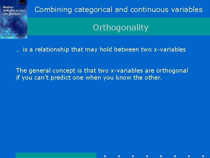 Combining categorical and continuous variables Orthogonality … is a relationship that may hold between