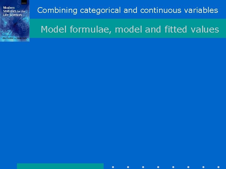 Combining categorical and continuous variables Model formulae, model and fitted values 