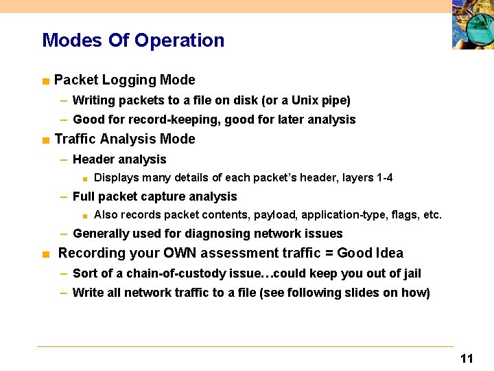 Modes Of Operation ■ Packet Logging Mode – Writing packets to a file on
