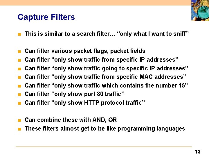 Capture Filters ■ This is similar to a search filter… “only what I want