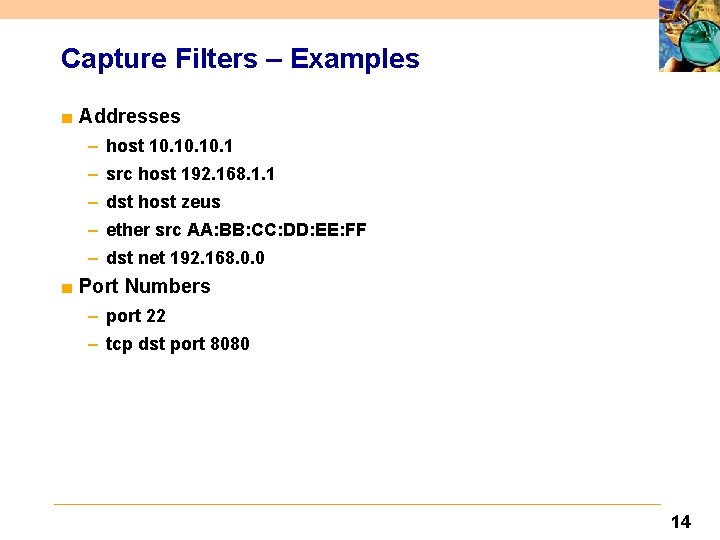 Capture Filters – Examples ■ Addresses – host 10. 10. 1 – src host