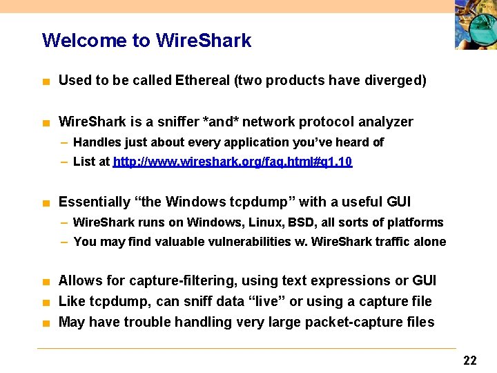 Welcome to Wire. Shark ■ Used to be called Ethereal (two products have diverged)