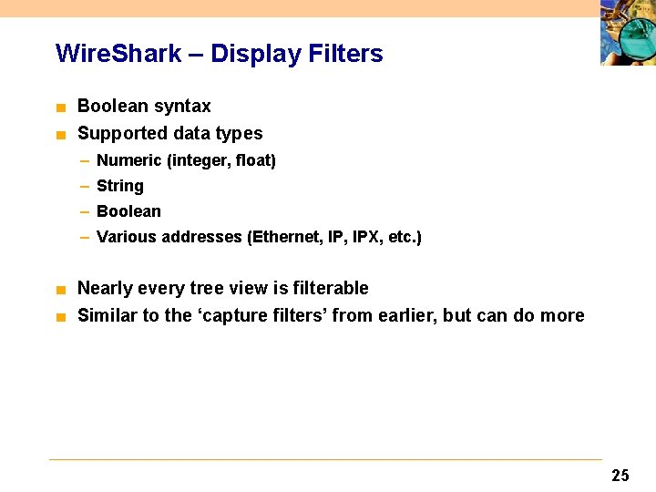 Wire. Shark – Display Filters ■ Boolean syntax ■ Supported data types – Numeric