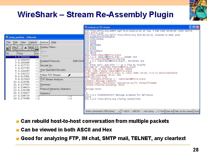 Wire. Shark – Stream Re-Assembly Plugin ■ Can rebuild host-to-host conversation from multiple packets
