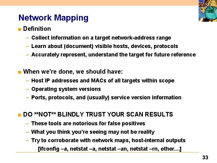 Network Mapping ■ Definition – Collect information on a target network-address range – Learn