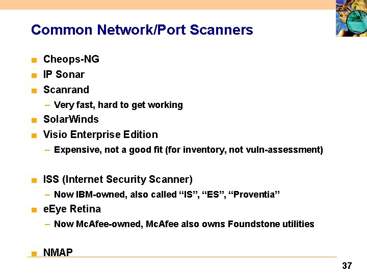Common Network/Port Scanners ■ Cheops-NG ■ IP Sonar ■ Scanrand – Very fast, hard