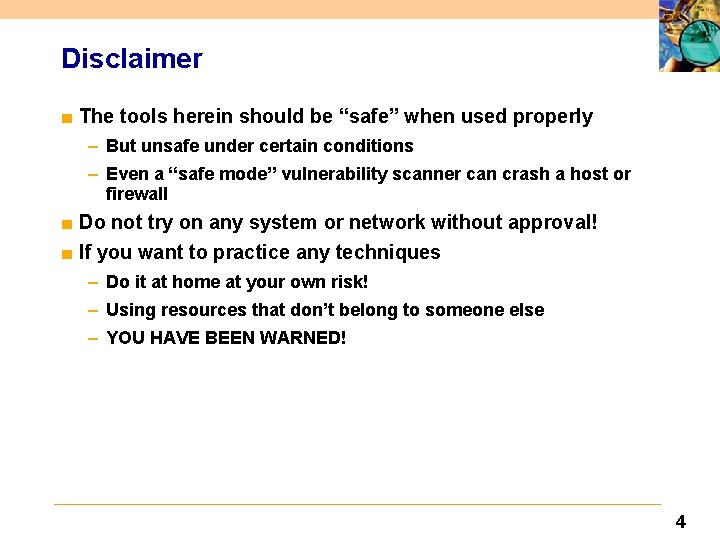 Disclaimer ■ The tools herein should be “safe” when used properly – But unsafe