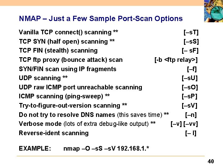 NMAP – Just a Few Sample Port-Scan Options Vanilla TCP connect() scanning ** [–s.