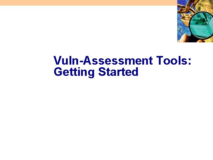Vuln-Assessment Tools: Getting Started 
