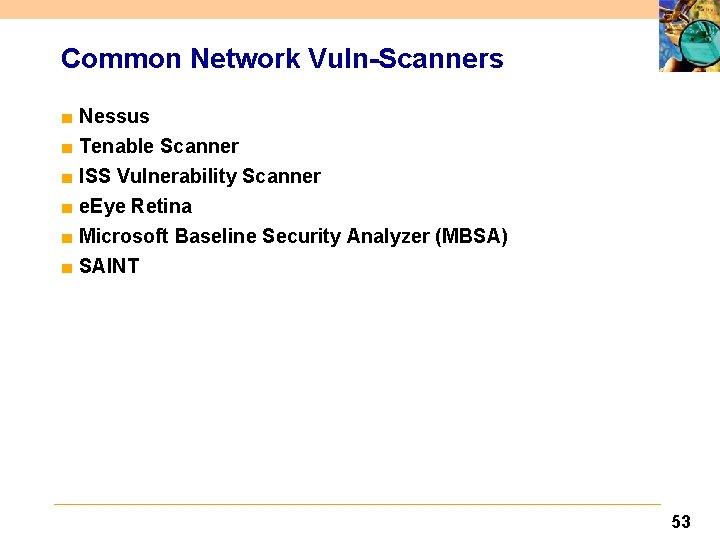 Common Network Vuln-Scanners ■ Nessus ■ Tenable Scanner ■ ISS Vulnerability Scanner ■ e.