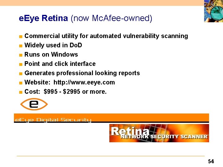 e. Eye Retina (now Mc. Afee-owned) ■ Commercial utility for automated vulnerability scanning ■