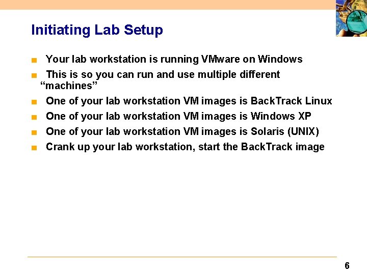 Initiating Lab Setup ■ Your lab workstation is running VMware on Windows ■ This
