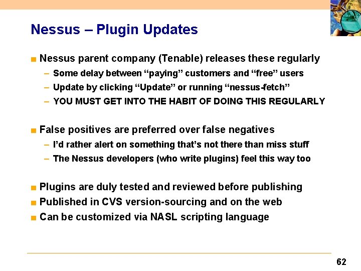 Nessus – Plugin Updates ■ Nessus parent company (Tenable) releases these regularly – Some