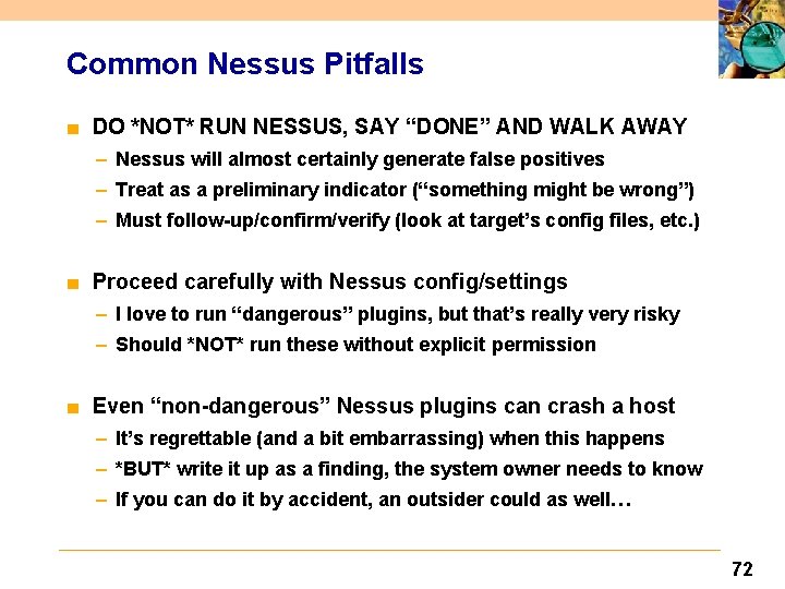 Common Nessus Pitfalls ■ DO *NOT* RUN NESSUS, SAY “DONE” AND WALK AWAY –