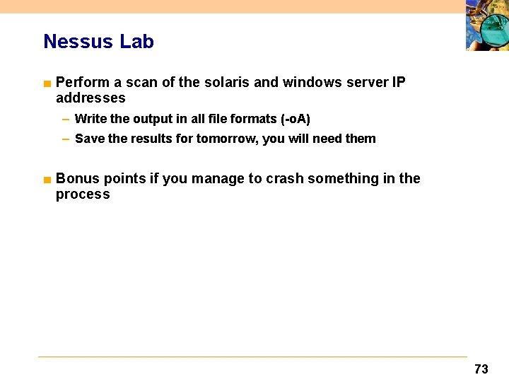 Nessus Lab ■ Perform a scan of the solaris and windows server IP addresses