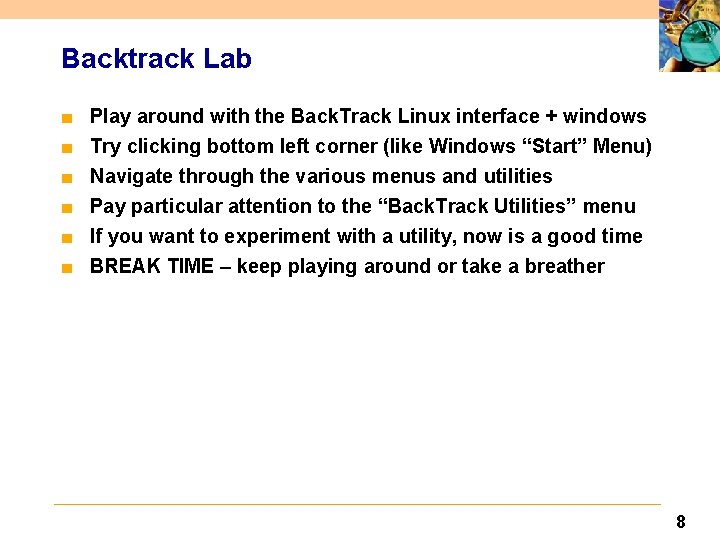 Backtrack Lab ■ ■ ■ Play around with the Back. Track Linux interface +
